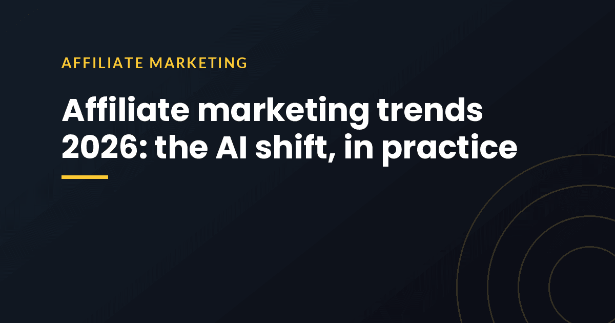 Affiliate marketing trends 2026: the AI shift, in practice
